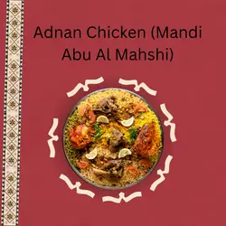 Adnan Chicken (Mandi Abu Al Mahshi)