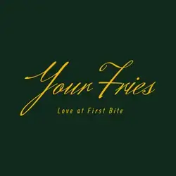 Your Fries