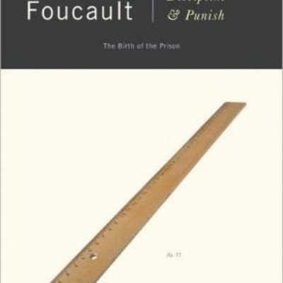 Discipline and Punish: The Birth of the Prison