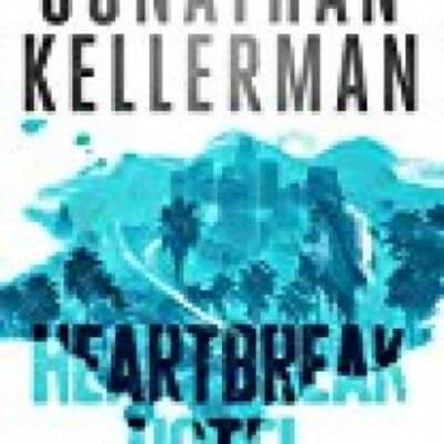 Heartbreak Hotel (alex Delaware Series, Book 32): A Twisting Psychological Thriller