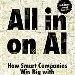 All-in On AI: How Smart Companies Win Big with Artificial Intelligence