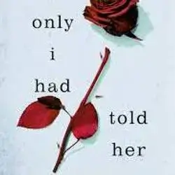 If Only I Had Told Her