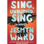 Sing, Unburied, Sing: A Novel