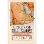 Lords Of The Desert: The Battle Between The Us And Great Britain For Supremacy In The Modern Middle East