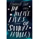 The Twelve Lives Of Samuel Hawley: A Novel